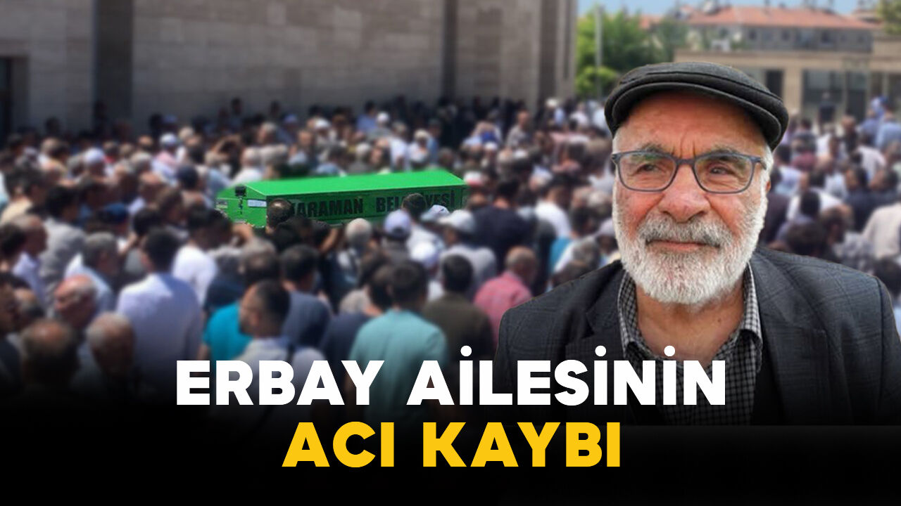 Erbay Ailesinin Acı Kaybı: Kamil Erbay Vefat Etti