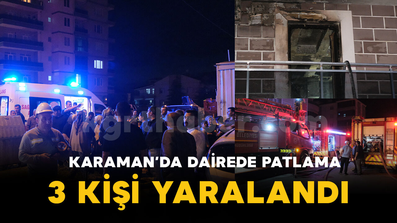Karaman'da apartman dairesinde patlama: 3 yaralı