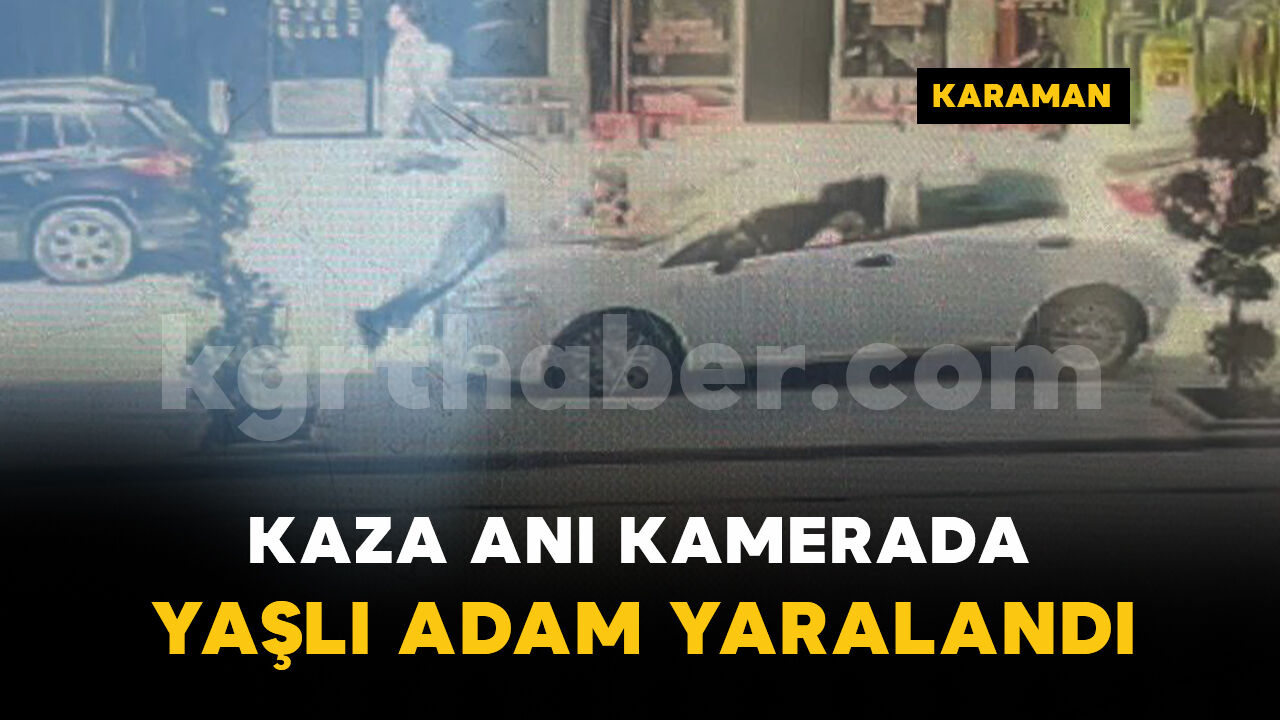 Karaman'da otomobilin yayaya çarpma anı kamerada: 1 yaralı