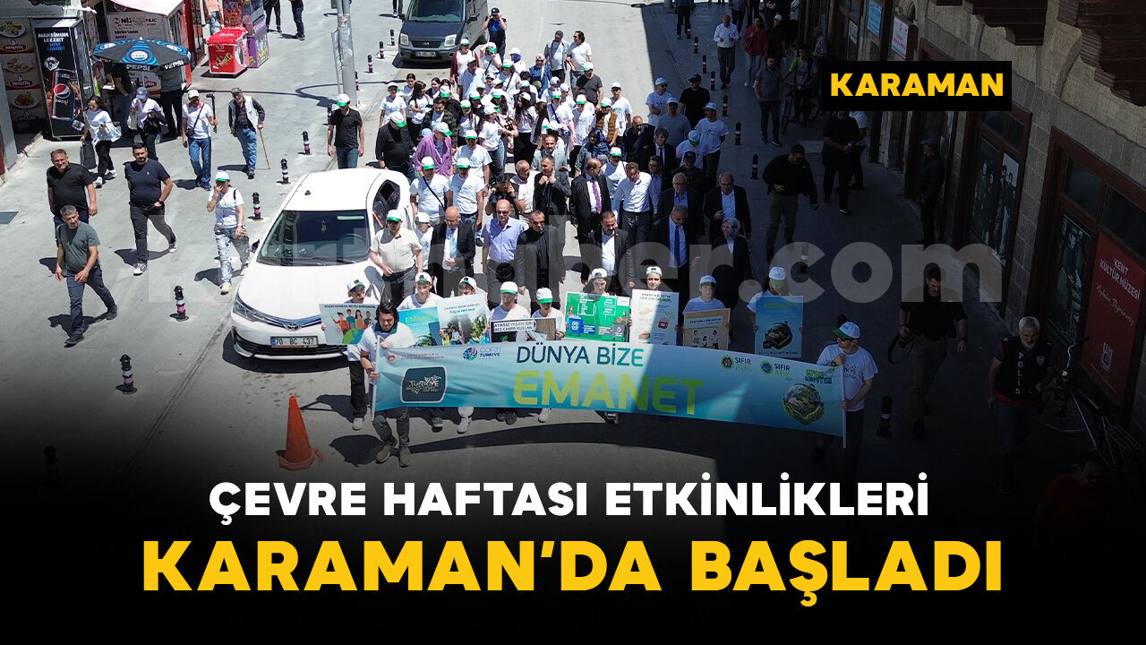 Karaman’da Türkiye Çevre Haftası kutlamaları yürüyüşle başladı