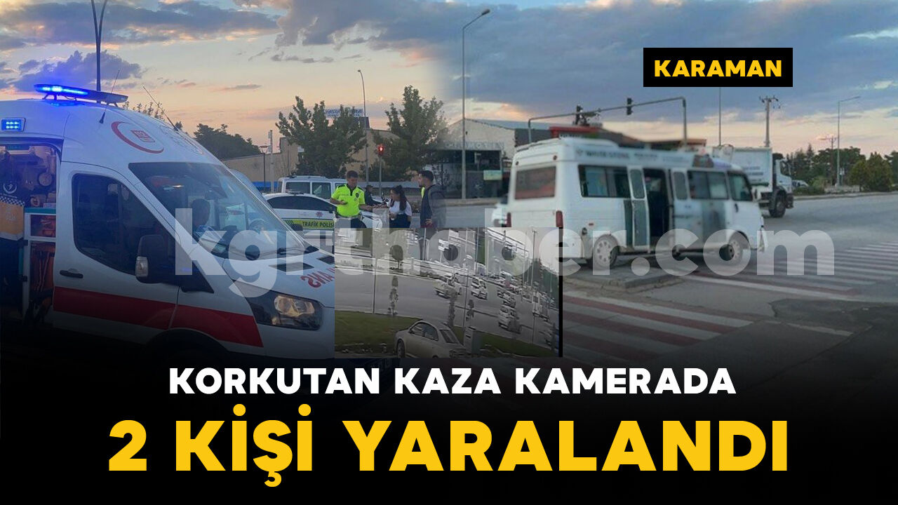 Karaman’da yolcu minibüsü ile otomobilin çarpıştığı kaza kamerada: 2 yaralı