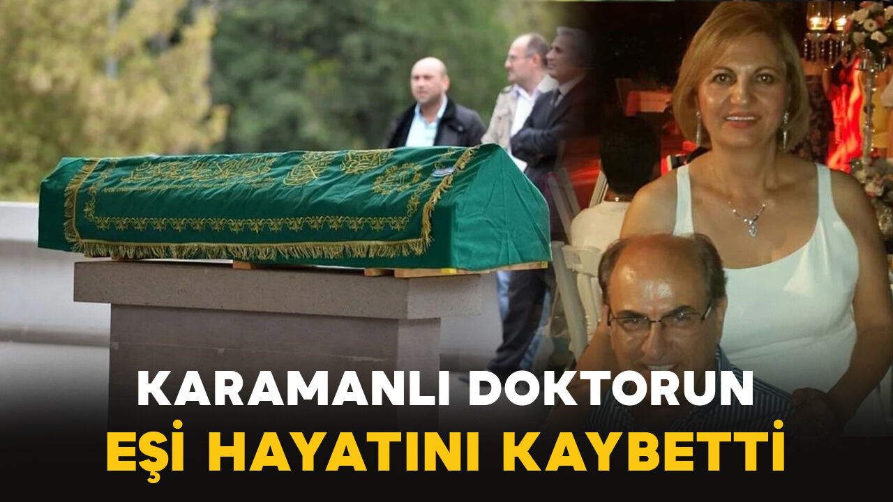 Karamanlı doktorun eşi vefat etti