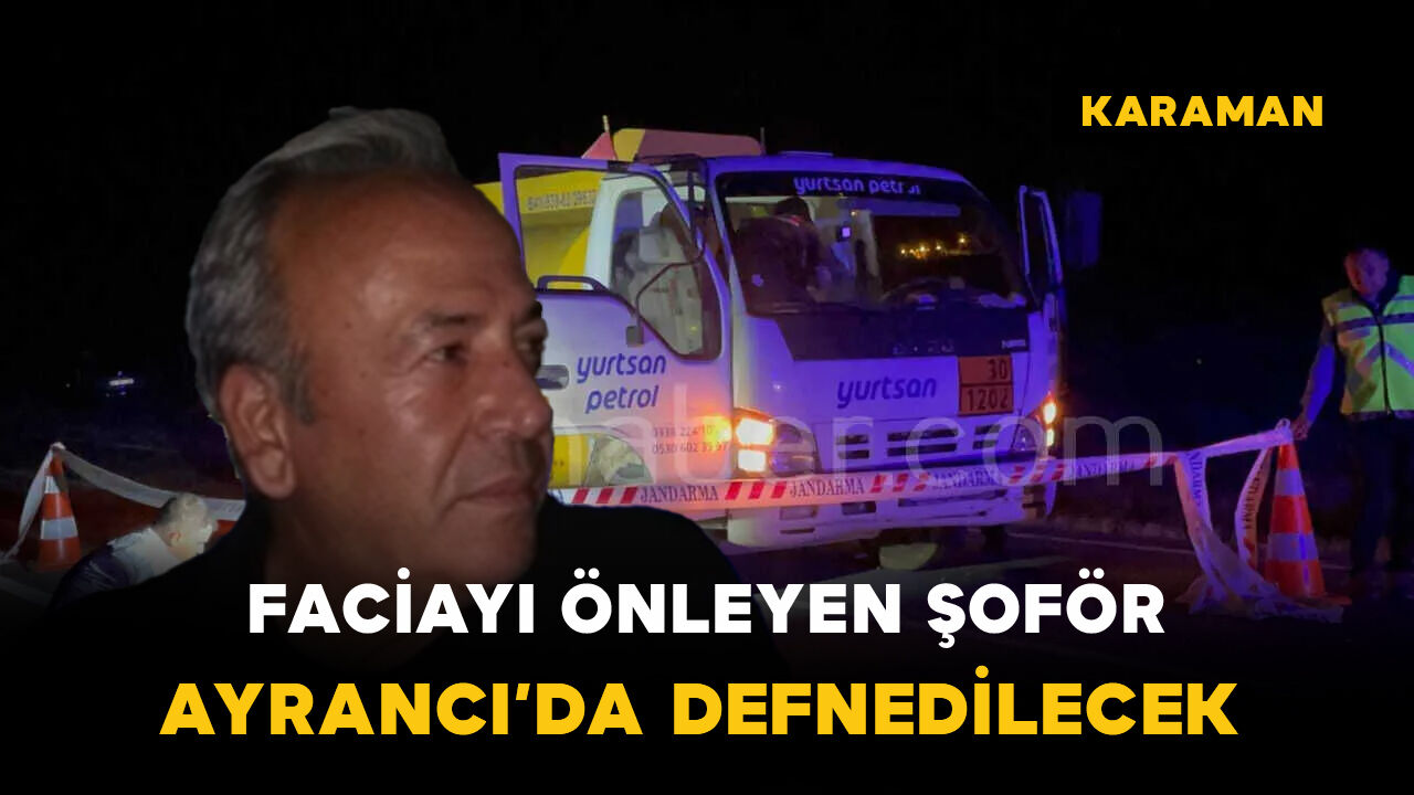 Karamanlı sürücü faciayı önledi direksiyon başında hayatını kaybetti