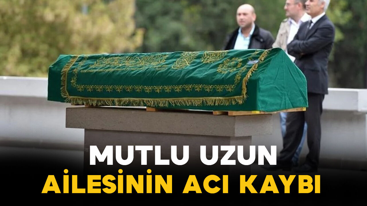 Mutlu uzun ailesinin acı kaybı