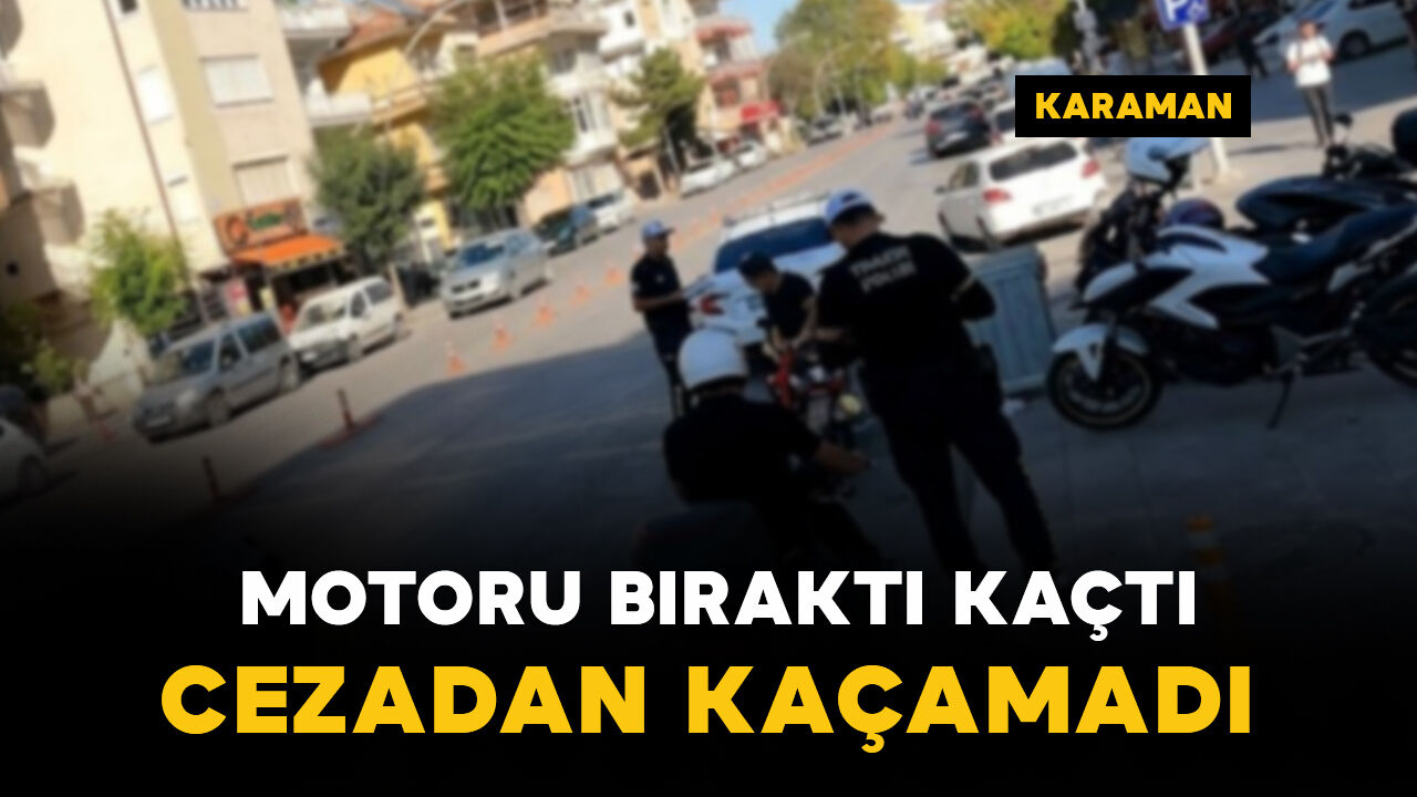 Polisi görünce motosikleti bırakıp kaçtı: binlerce lira ceza kesildi