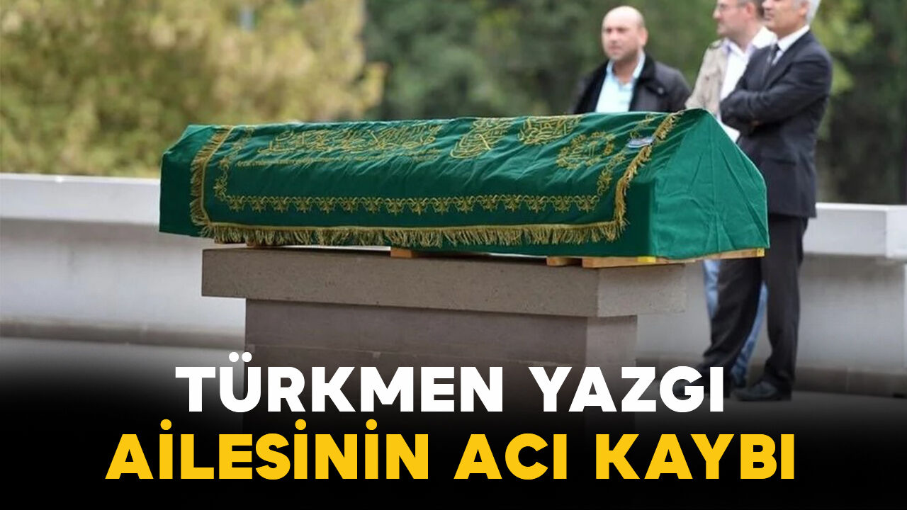 Yazgı ailesinin acı kaybı