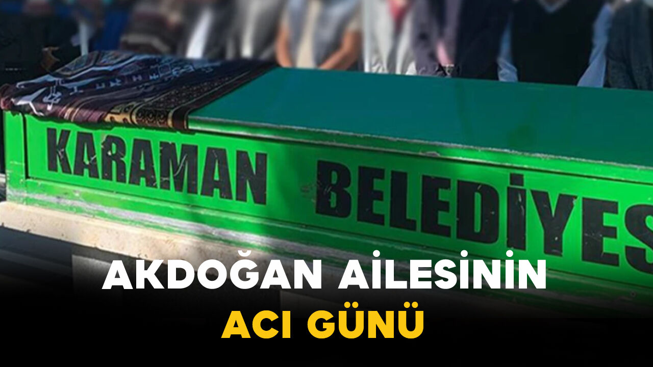 Akdoğan Ailesinin Acı Günü: Cennet Akdoğan Vefat Etti