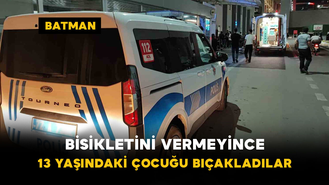 Bisikletini Vermeyince 13 Yaşındaki Çocuğu Bıçakladılar