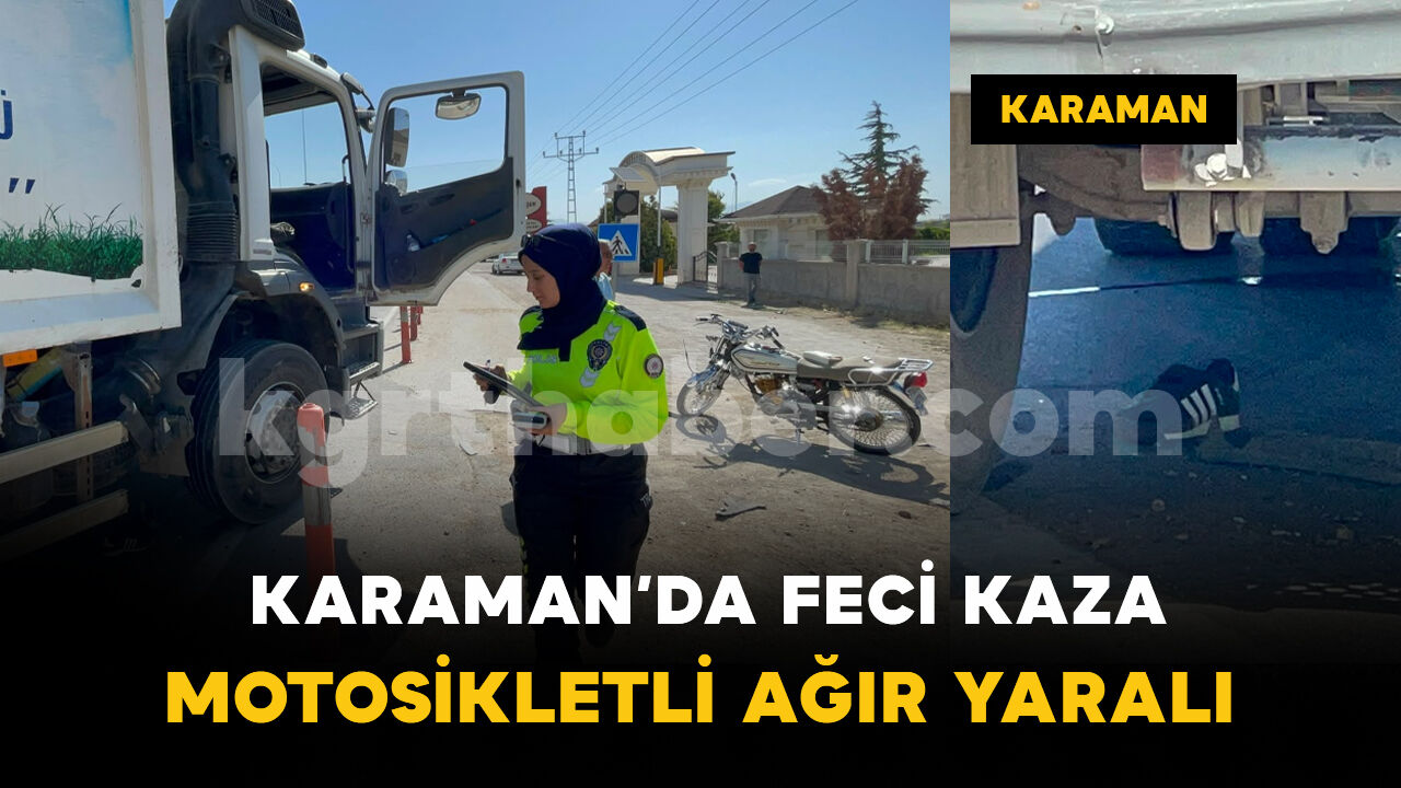 Çöp kamyonu ile çarpışan motosikletli ağır yaralandı
