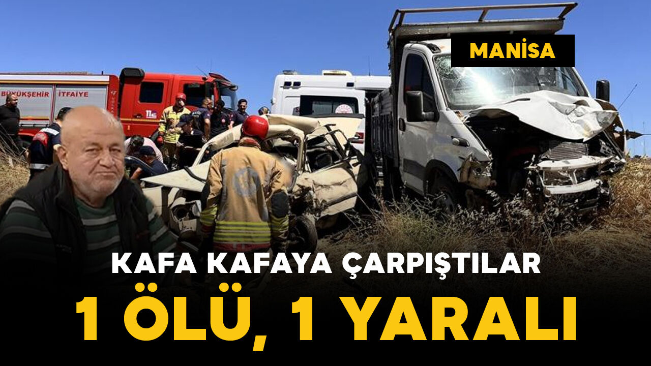 Kamyonetle otomobil çarpıştı: 1 ölü, 1 yaralı