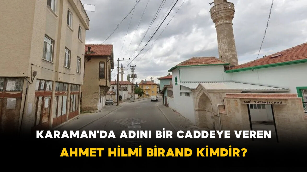 Karaman'da Adını Bir Caddeye Veren Ahmet Hilmi Birand Kimdir?