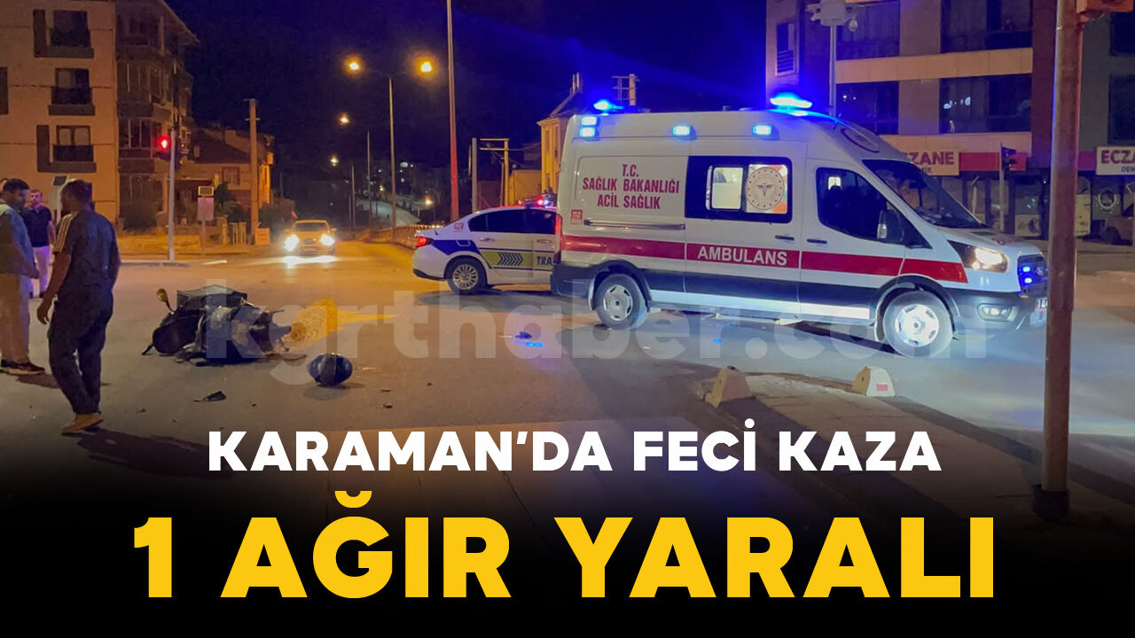 Karaman'da feci kaza: 20 yaşındaki genç ağır yaralı