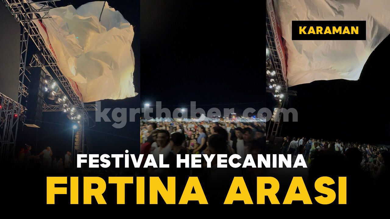 Karaman'da festival heyecanına fırtına arası