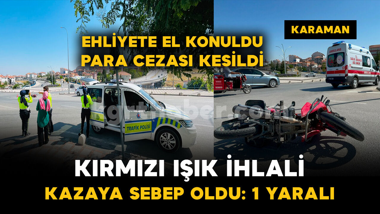 Kırmızı ışıkta geçen sürücü kazaya sebep oldu: 1 yaralı
