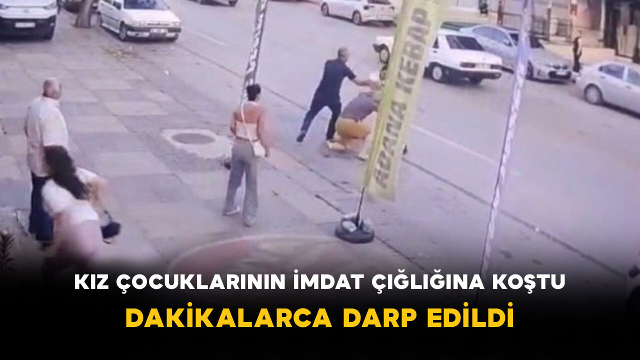 Kız Çocuklarının İmdat Çığlığına Koştu: Dakikalarca Darp Edildi