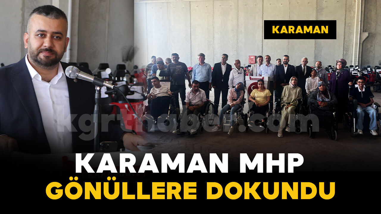 MHP’den Karaman’ın Dört Bir Yanına Gönül Bağı