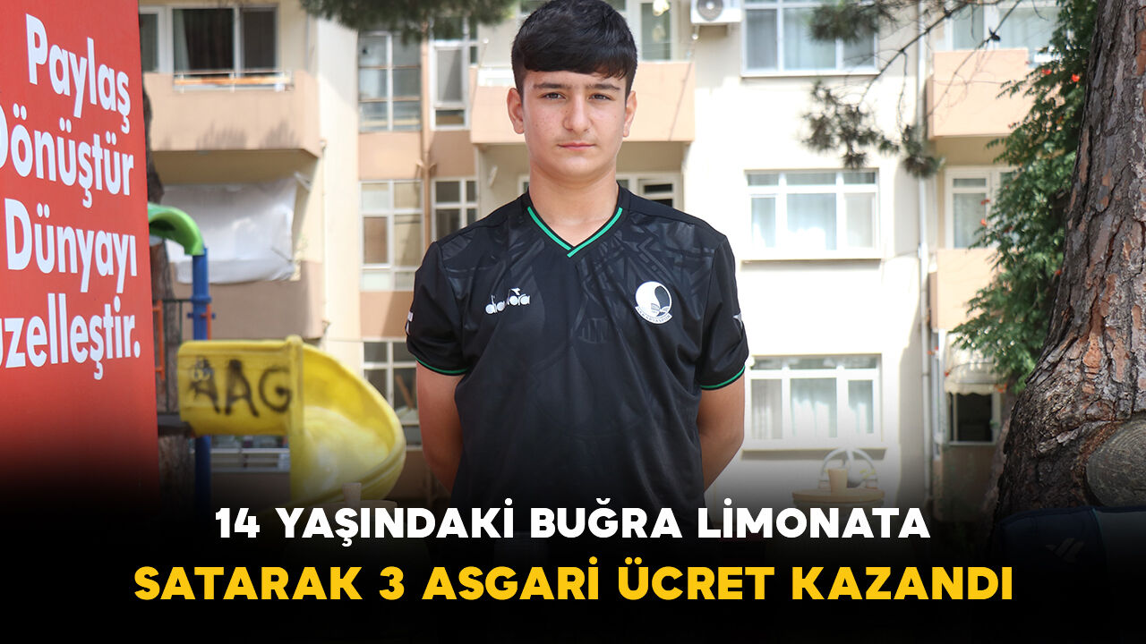 14 yaşındaki Buğra limonata satarak asgari ücretin üç katı kazandı