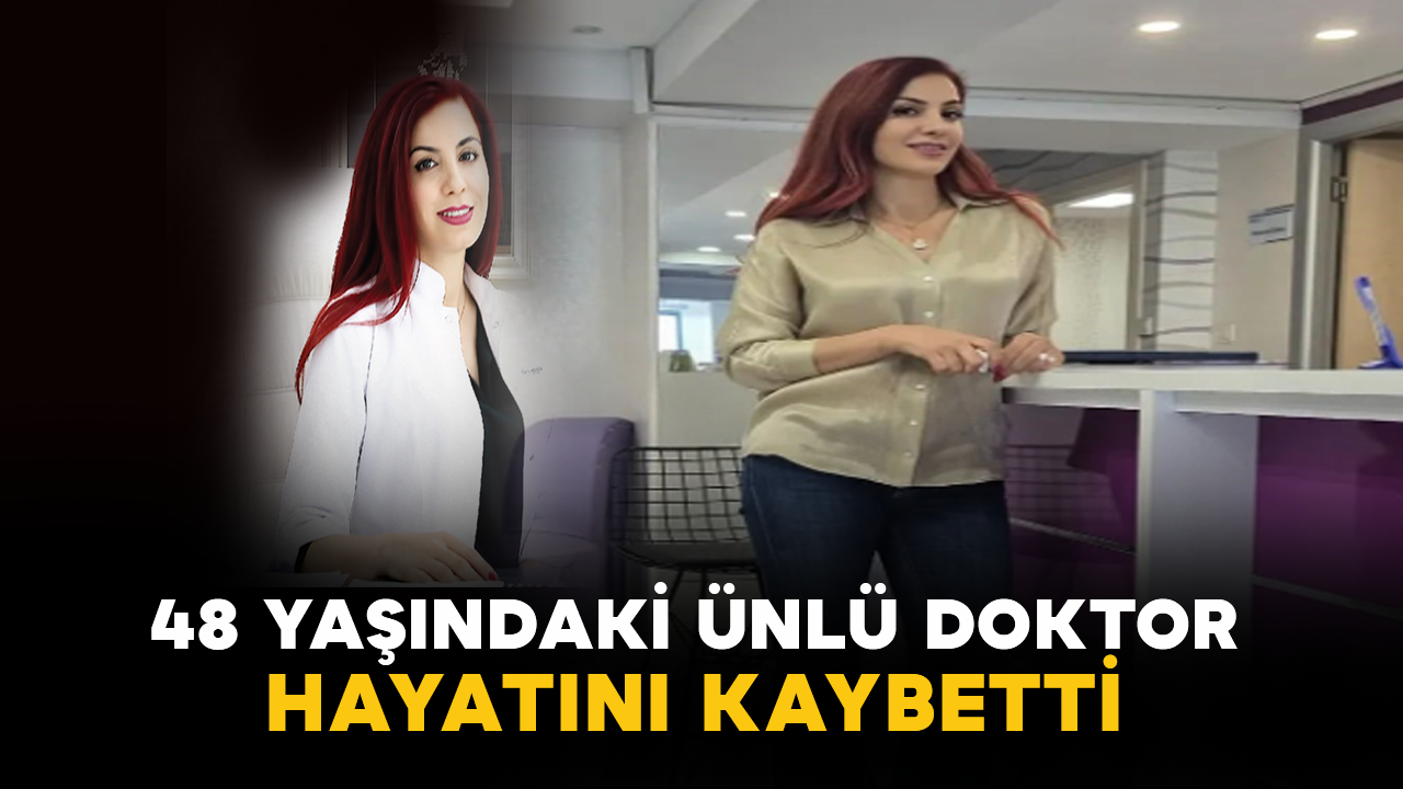 48 Yaşındaki Ünlü Doktor Hayatını Kaybetti