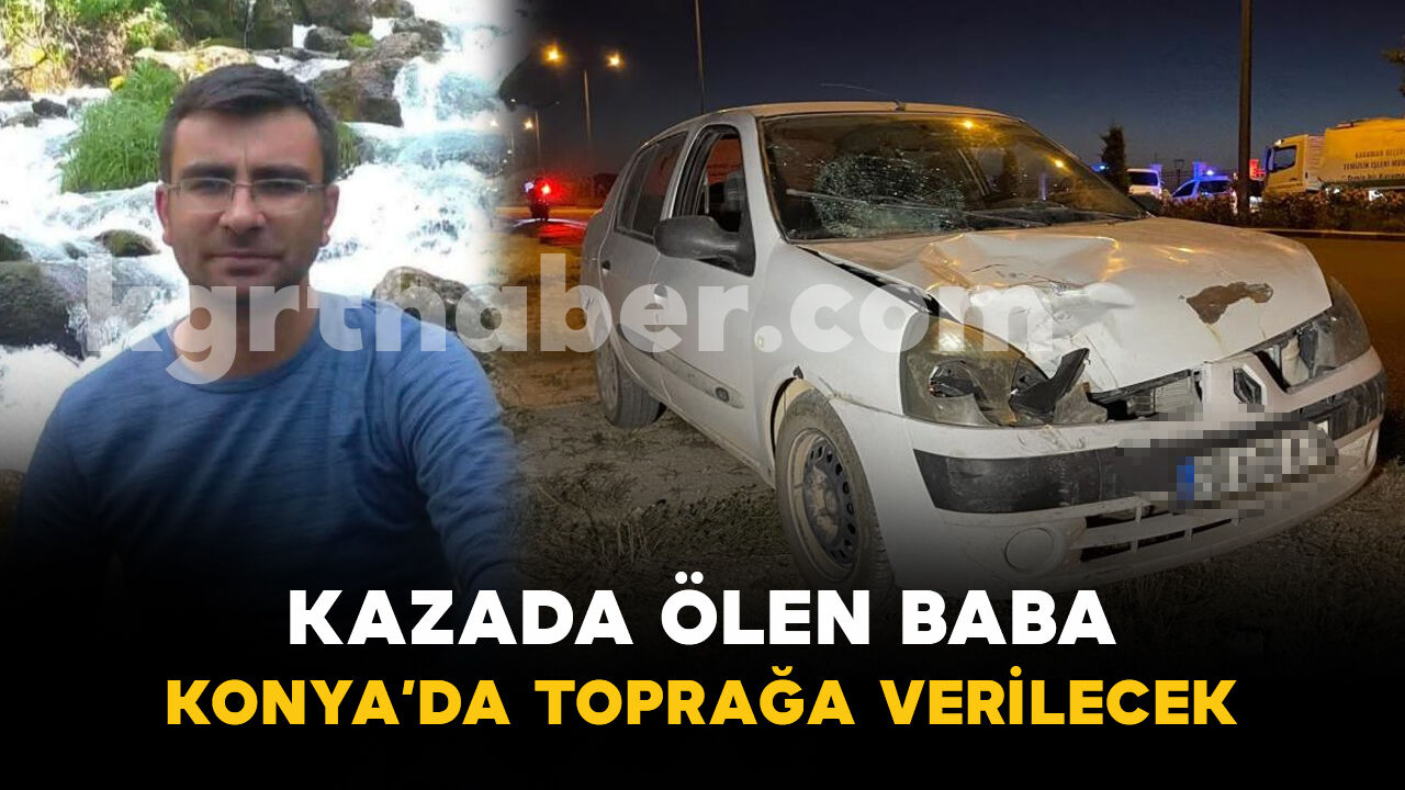 7 Yaşındaki Oğlu Yaralı Kurtuldu, 34 Yaşındaki Baba Yarın Toprağa Verilecek