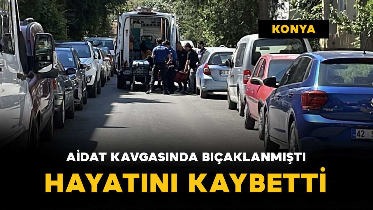 Aidat kavgasında bıçaklanan adam öldü