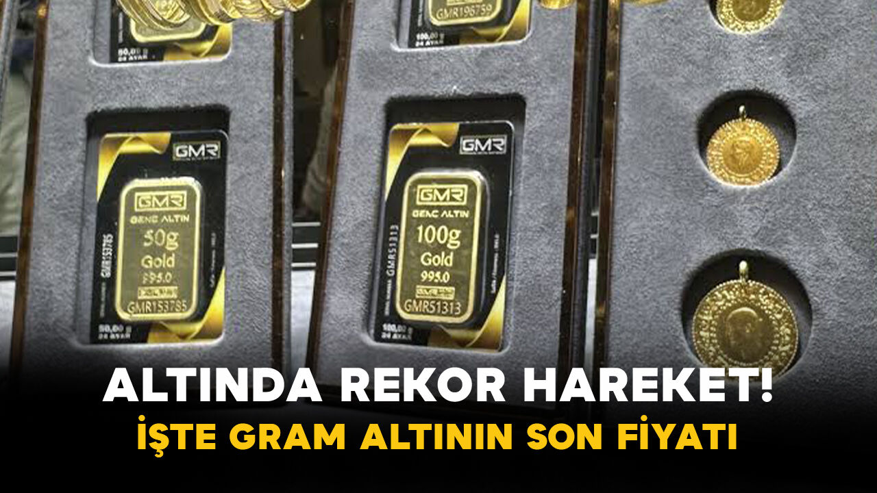 Altında Rekor Hareket! İşte Gram Altının Son Fiyatı