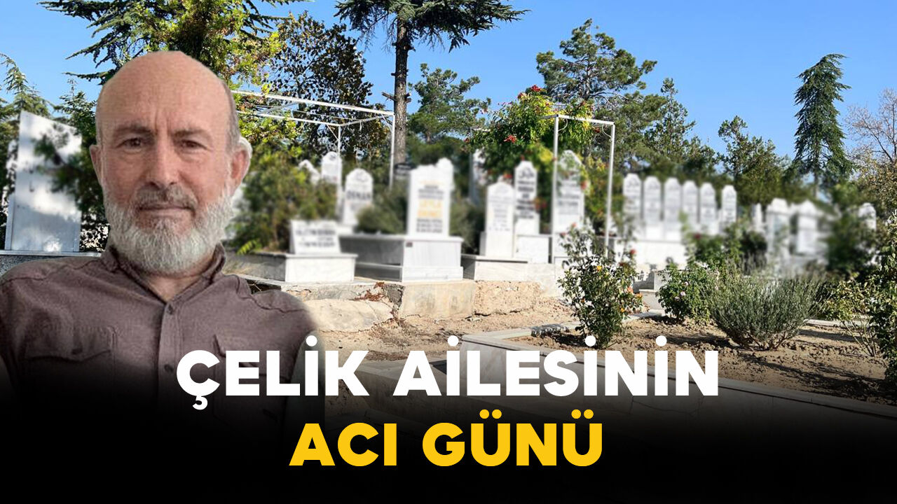 Çelik Ailesinin Acı Günü: Sadullah Çelik Vefat Etti