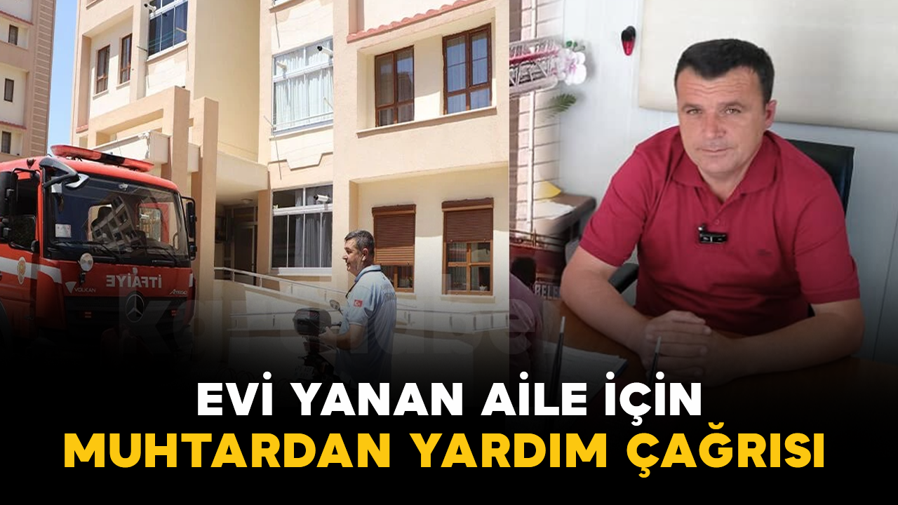 Evi Yanan Aile İçin Muhtardan Yardım Çağrısı