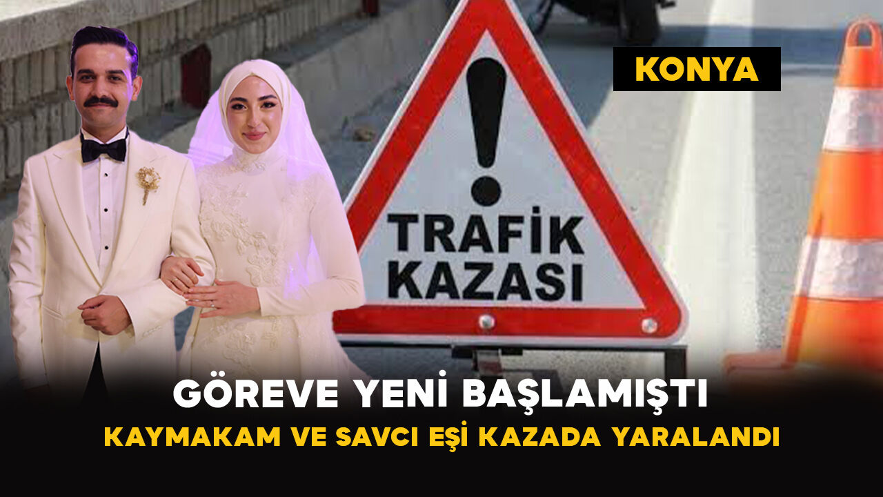 Göreve Yeni Başlamıştı: Kaymakam ve Savcı Eşi Kazada Yaralandı