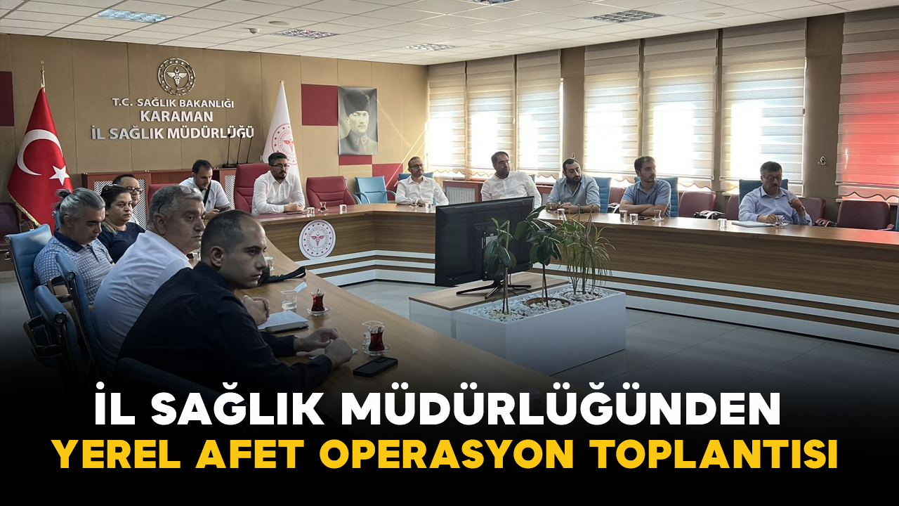 İl Sağlık Müdürlüğünden Yerel Afet Operasyon Toplantısı