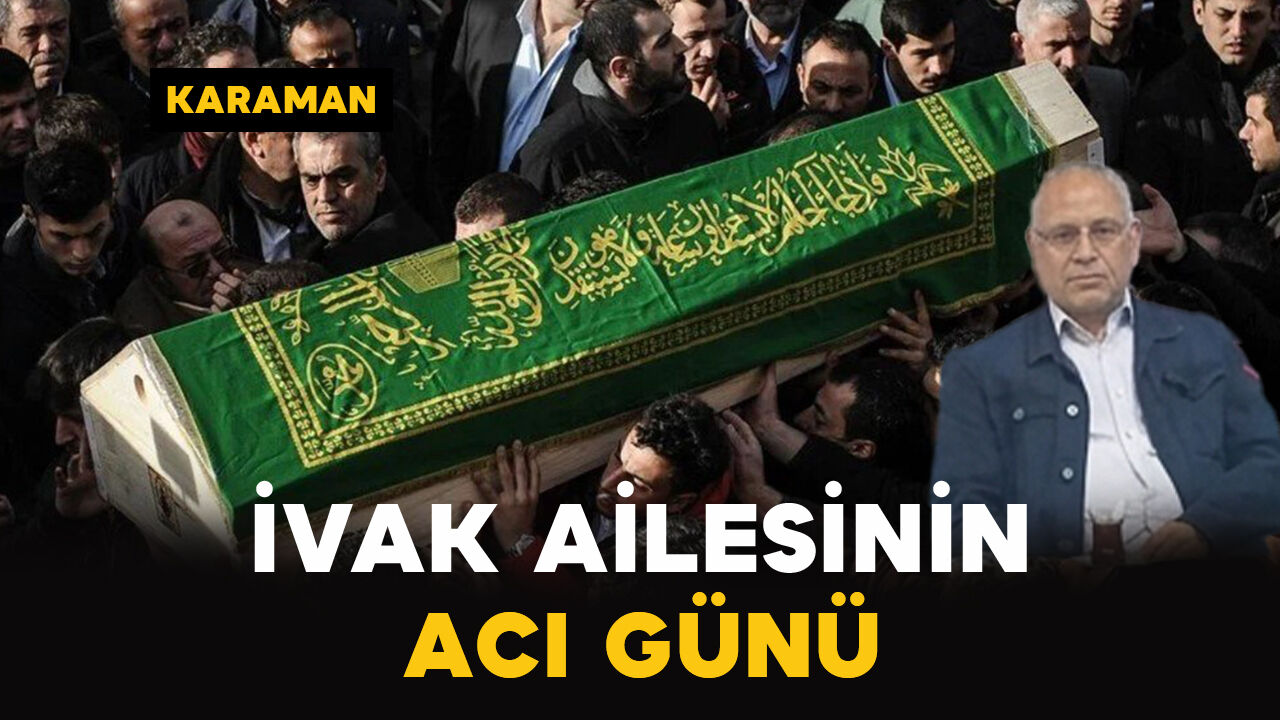 İvak Ailesinin Acı Günü