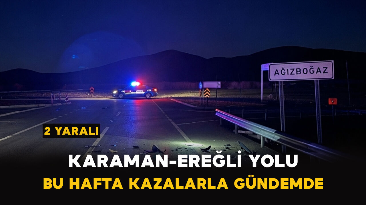 Karaman-Ereğli Yolunda Yine Kaza! 2 Kişi Yaralandı