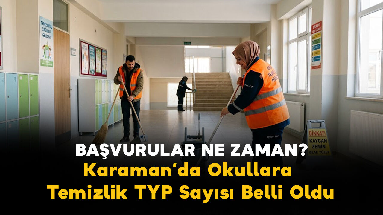 Karaman Okullarına Temizlik TYP Sayısı Belli Oldu! Başvurular Başladı mı?
