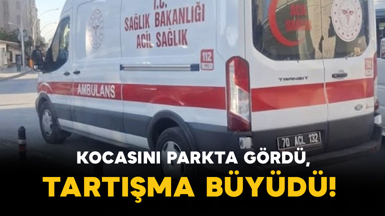 Karaman'da İddia: Kocasını Parkta Gördü, Tartışma Büyüdü!