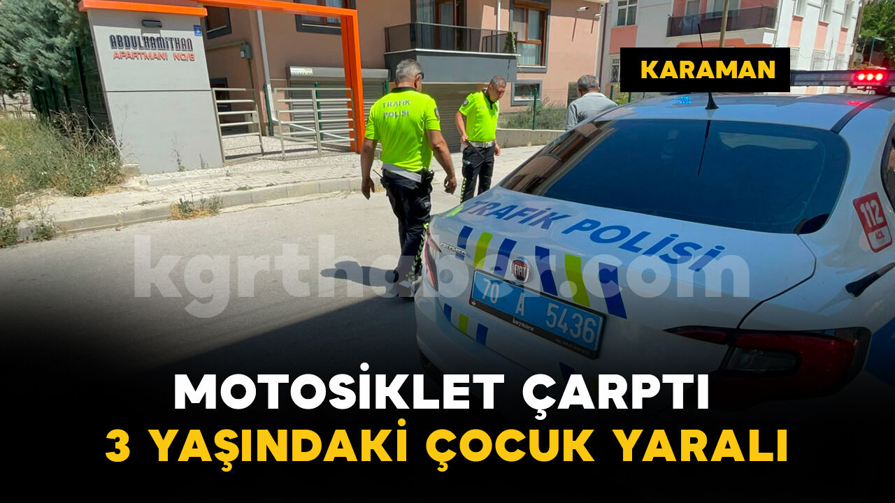 Karaman'da motosikletin çarptığı çocuk yaralandı