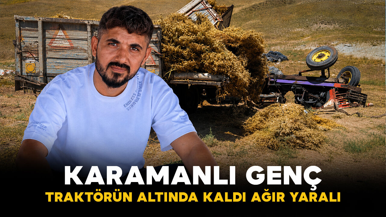 Traktörün altında kalan karamanlı genç ağır yaralandı