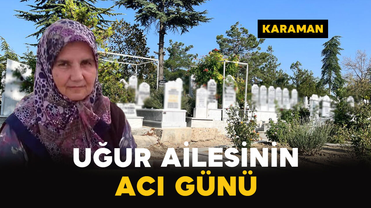 Uğur Ailesinin Acı Günü: Alime Uğur Vefat Etti