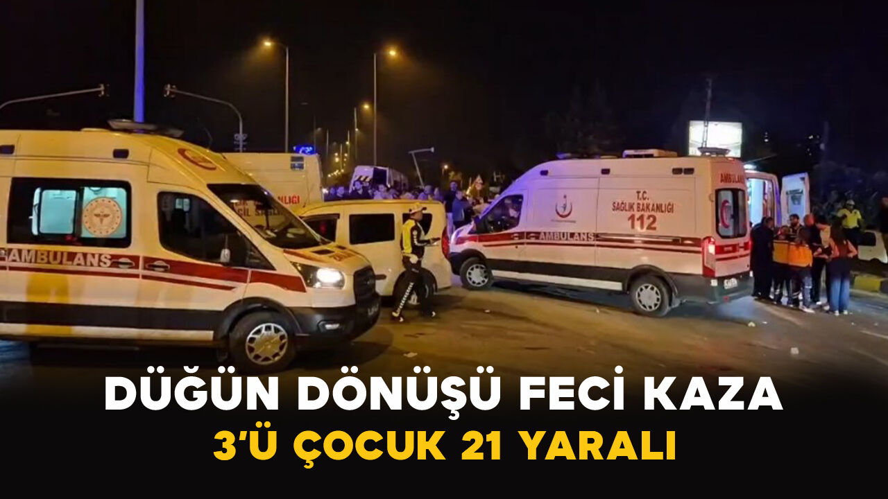Düğün Dönüşü Feci Kaza: 3’ü Çocuk 21 Yaralı
