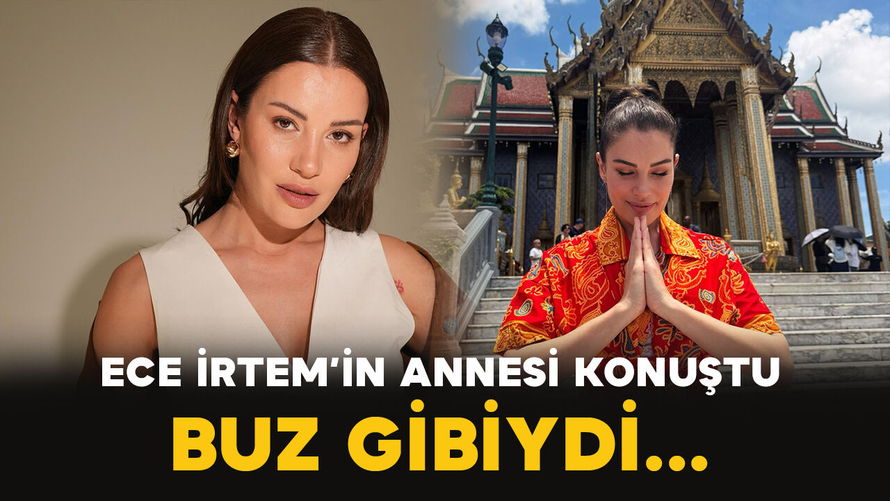 Ece İrtem’in annesi o geceyi anlattı: “Sabah odasına girdiğimde buz gibiydi”