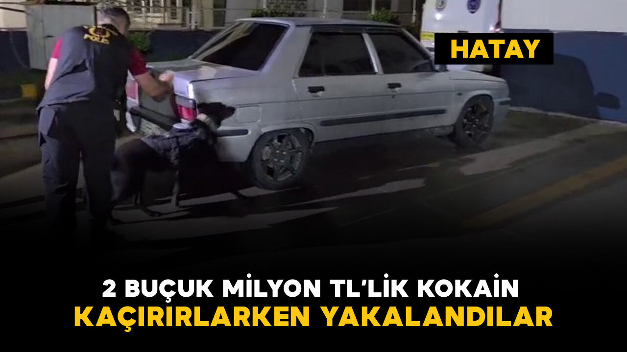 Hatay'da 2 buçuk milyon TL’lik kokain kaçırırlarken yakalandılar