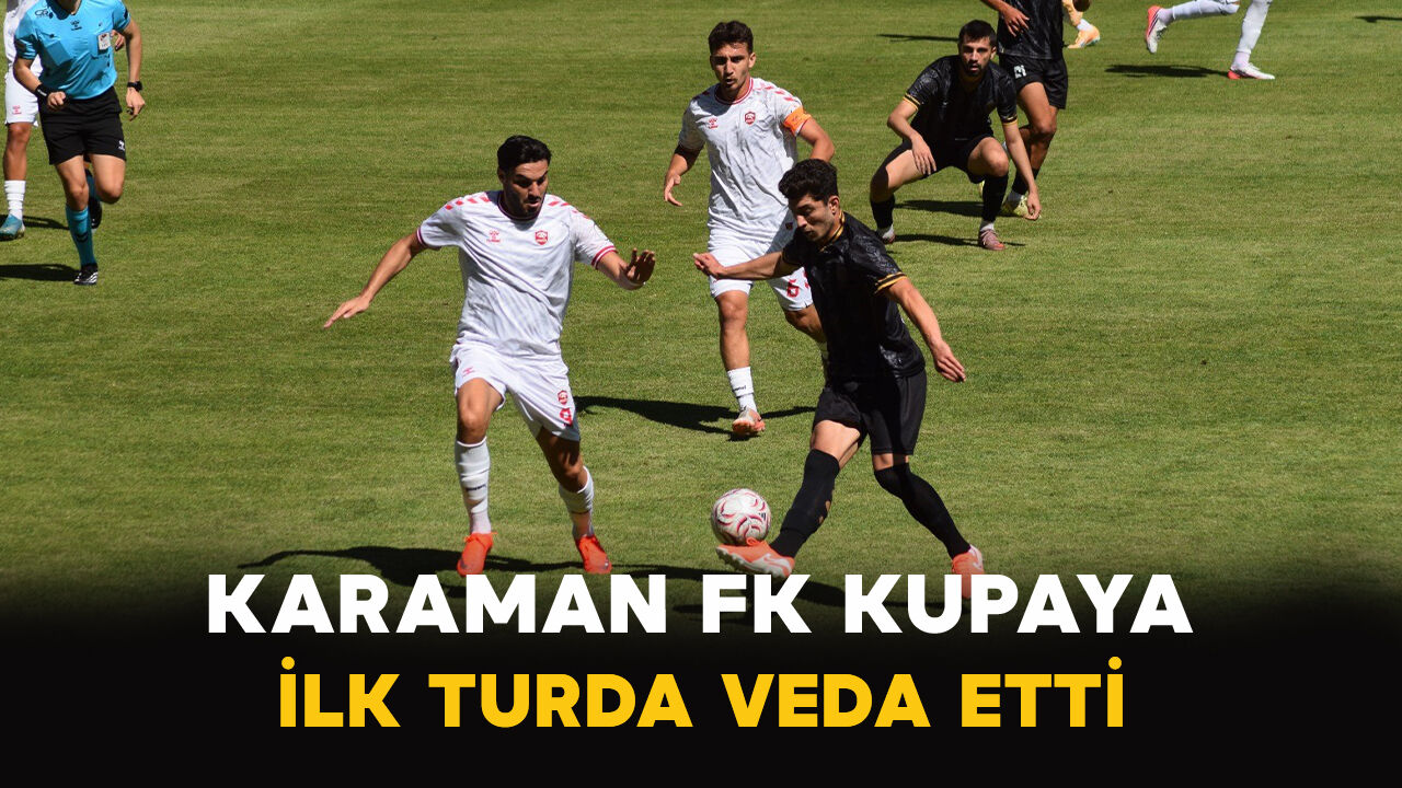 Karaman FK Kupaya İlk Turda Veda Etti