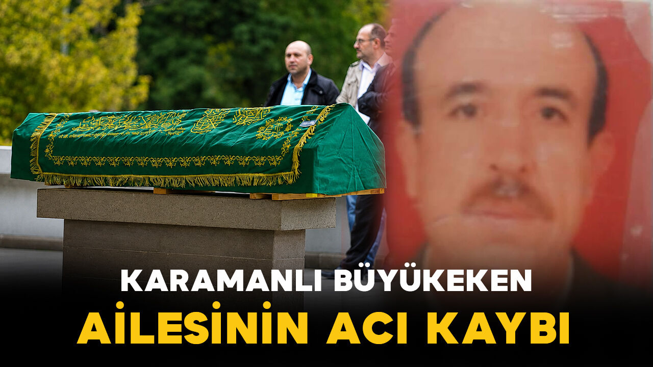 Karaman'da Büyükeken ailesinin acı kaybı