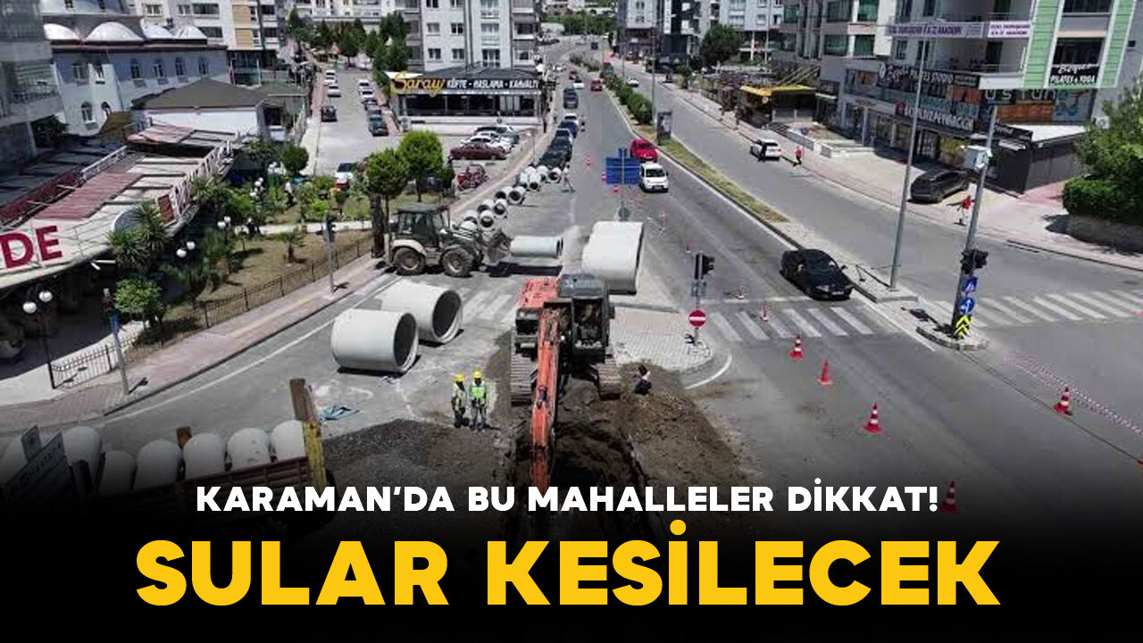Karaman’da çok sayıda mahallede planlı su kesintisi yapılacak