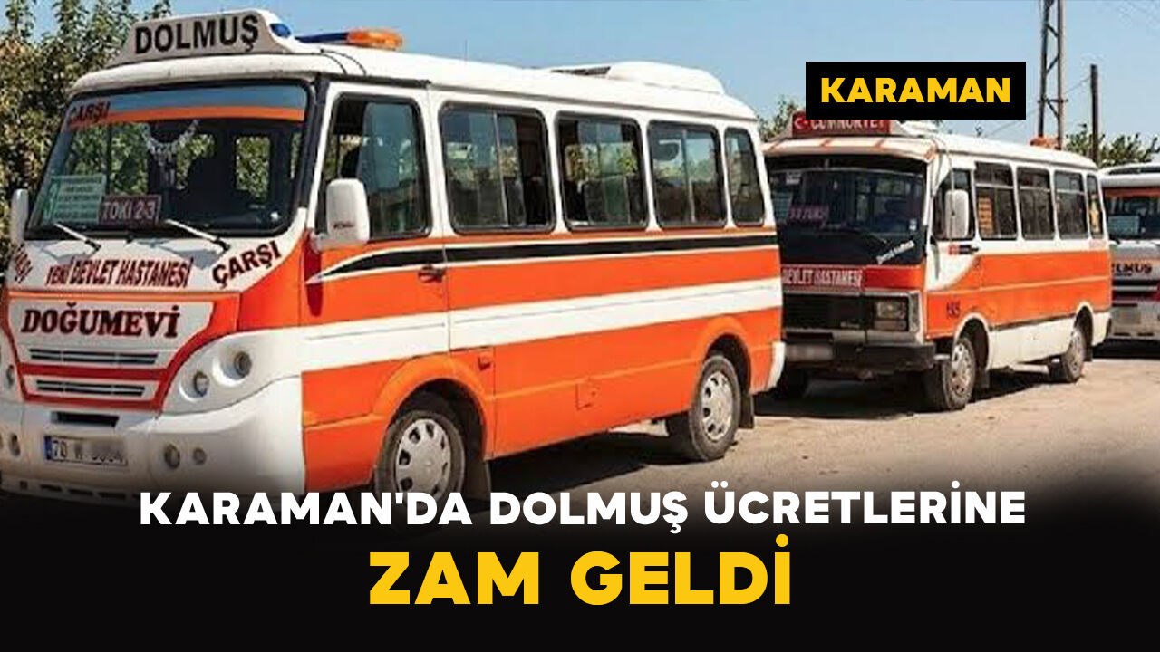 Karaman'da Dolmuş Ücretlerine Zam Geldi: İşte Yeni Fiyatlar