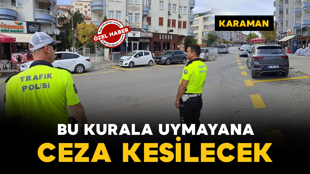 Karaman’da hatalı parkın önüne geçmek için yeni önlem