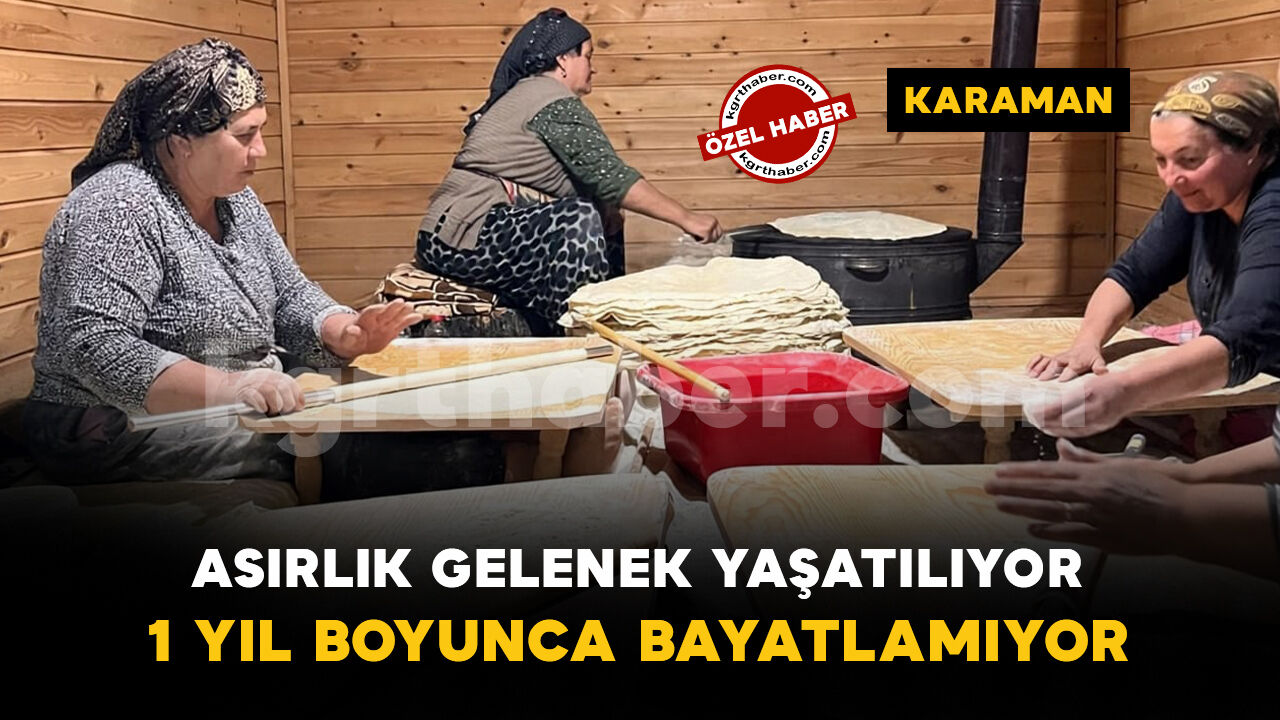Karaman'da kadınlar imece usulüyle asırlık kışlık yufka ekmek geleneğini sürdürüyor
