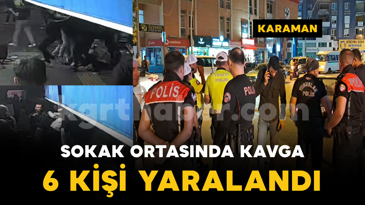 Karaman'da kalabalık grubun sokak ortasındaki kavgası kamerada: 6 yaralı
