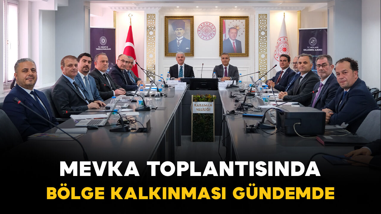 Karaman'da MEVKA toplantısı yapıldı: Bölge kalkınması masaya yatırıldı