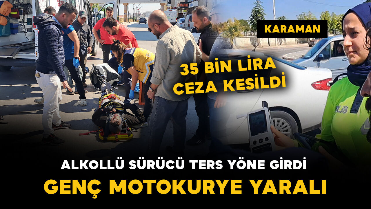 Karaman’da ters yönden gelen alkollü sürücü motokurye ile çarpıştı: 1 yaralı