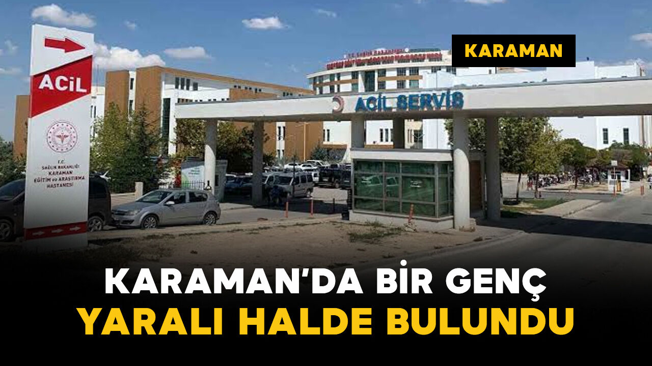 Karaman’da Türk Dünyası Kültür Parkı'nda 1 genç yaralı halde bulundu
