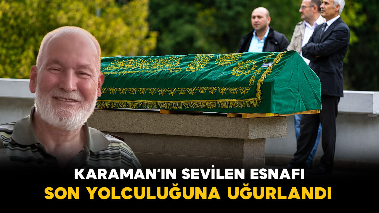 Karaman'ın sevilen esnafı Böcü son yolculuğuna uğurlandı